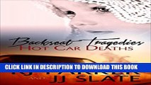 [PDF] Backseat Tragedies: True Stories of Hot Car Deaths (True Crime   History Book 8) Popular
