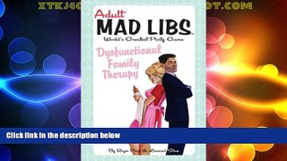 Big Deals  Dysfunctional Family Therapy (Adult Mad Libs)  Full Read Most Wanted