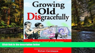 Must Have  Growing Old Disgracefully: How to Upset and Perplex Your Children with Increasingly