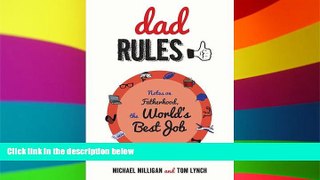 Must Have  Dad Rules: Notes on Fatherhood, the Worldâ€™s Best Job  READ Ebook Full Ebook