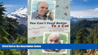 Must Have  You Can t Feed Butter to a Cat: and other conversations I ve had with my Dad  READ