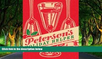 Full Online [PDF]  Peterson s Holiday Helper: Festive Pick-Me-Ups, Calm-Me-Downs, and Handy Hints