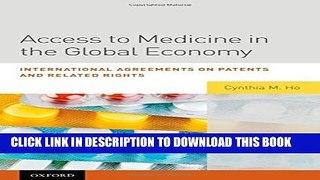 [New] Access to Medicine in the Global Economy: International Agreements on Patents and Related