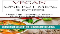 [PDF] Vegan One Pot Meal Recipes: Easy Vegan Slow Cooker And Pressure Cooker Recipes (Vegan
