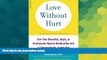 READ FULL  Love Without Hurt: Turn Your Resentful, Angry, or Emotionally Abusive Relationship into