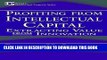 [PDF] Profiting from Intellectual Capital: Extracting Value from Innovation (Intellectual Property