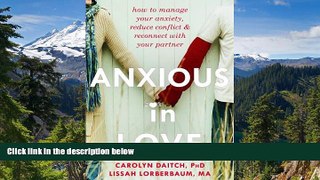Must Have  Anxious in Love: How to Manage Your Anxiety, Reduce Conflict, and Reconnect with Your