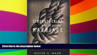 Must Have  Strengthening Your Marriage  READ Ebook Full Ebook
