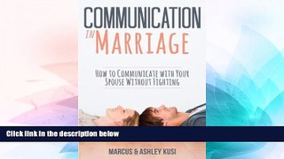 Must Have  Communication in Marriage: How to Communicate with Your Spouse Without Fighting