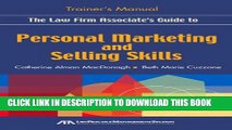 [New] The Law Firm Associate s Guide to Personal Marketing and Selling Skills--Trainer s Manual