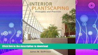 READ THE NEW BOOK Interior Plantscaping: Principles and Practices FREE BOOK ONLINE