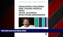 EBOOK ONLINE  Educating Children and Young People with Fetal Alcohol Spectrum Disorders: