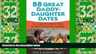 Big Deals  88 Great Daddy-Daughter Dates: Fun, Easy   Creative Ways to Build Memories Together