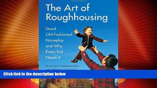 Big Deals  The Art of Roughhousing  Full Read Most Wanted