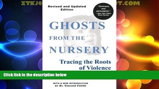 Big Deals  Ghosts from the Nursery: Tracing the Roots of Violence  Full Read Most Wanted