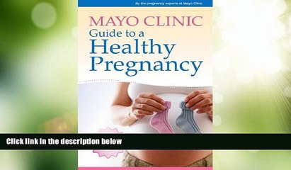 Big Deals  Mayo Clinic Guide to a Healthy Pregnancy: From Doctors Who Are Parents, Too!  Best