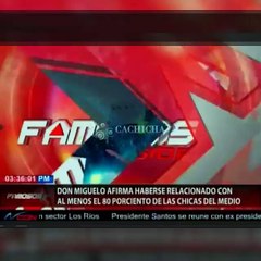 Don Miguelo afirma que estuvó relacionado con al menos 80% de las mujeres del medio