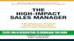 New Book The High-Impact Sales Manager: A No-Nonsense, Practical Guide to Improve Your Team s