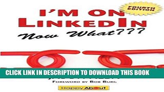 [PDF] I m on Linkedin--Now What (Fourth Edition): A Guide to Getting the Most Out of Linkedin Full