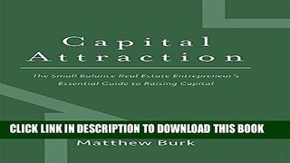 New Book Capital Attraction: The Small Balance Real Estate Entrepreneur s Essential Guide to