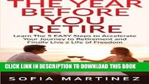 New Book The Year Before You Retire: Learn the 5 Easy Steps to Accelerate Your Journey to