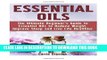 New Book Essential Oils: The Ultimate Beginner s Guide to Essential Oils to Reduce Weight, Improve