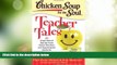 Big Deals  Chicken Soup for the Soul: Teacher Tales: 101 Inspirational Stories from Great Teachers