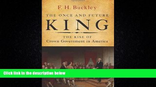 FAVORITE BOOK  The Once and Future King: The Rise of Crown Government in America