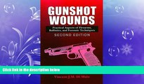 different   Gunshot Wounds: Practical Aspects of Firearms, Ballistics, and Forensic Techniques,