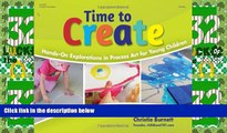 Big Deals  Time to Create: Hands-On Explorations in Process Art for Young Children  Best Seller