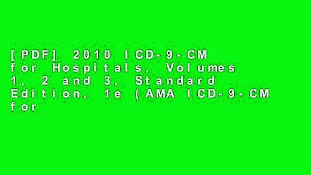 [PDF] 2010 ICD-9-CM for Hospitals, Volumes 1, 2 and 3, Standard Edition, 1e (AMA ICD-9-CM for