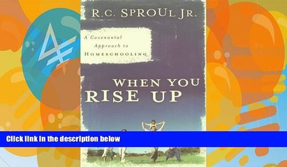 Books to Read  When You Rise Up: A Covenantal Approach to Homeschooling  Full Ebooks Best Seller