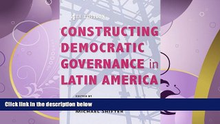 FULL ONLINE  Constructing Democratic Governance in Latin America (An Inter-American Dialogue Book)
