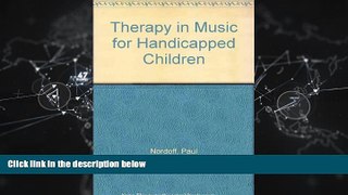 FREE PDF  Therapy in Music for Handicapped Children  DOWNLOAD ONLINE