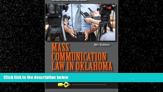 complete  Mass Communication Law in Oklahoma, 8th Edition