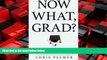 FREE DOWNLOAD  Now What, Grad?: Your Path to Success After College  BOOK ONLINE