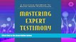 FULL ONLINE  Mastering Expert Testimony: A Courtroom Handbook for Mental Health Professionals
