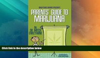 Big Deals  Parents  Guide to Marijuana  Full Read Most Wanted