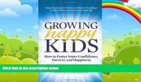 Big Deals  Growing Happy Kids: How to Foster Inner Confidence, Success, and Happiness  Best Seller