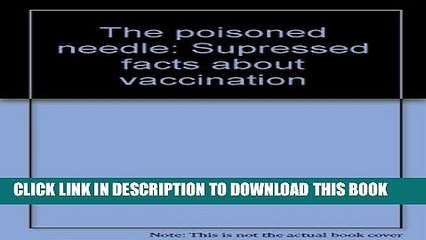 [PDF] The poisoned needle: Supressed facts about vaccination Popular Online