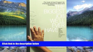 Big Deals  The Biggest Job We ll Ever Have: The Hyde School Program for Character-Based Education
