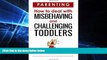 READ FULL  Parenting  How to Deal with Misbehaving and Challenging Toddlers (Parenting, toddlers