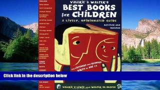 READ FULL  Valerie   Walter s Best Books for Children 2nd Ed: A Lively, Opinionated Guide