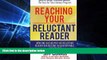 READ FULL  Reaching Your Reluctant Reader: How One Dad Helped His Reluctant Reader Son Become An