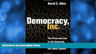 FAVORITE BOOK  Democracy, Inc.: The Press and Law in the Corporate Rationalization of the Public