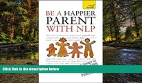 READ FULL  Be a Happier Parent with NLP: A Teach Yourself Guide (Teach Yourself: General