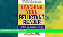 READ FULL  Reaching Your Reluctant Reader: How One Dad Helped His Reluctant Reader Son Become An