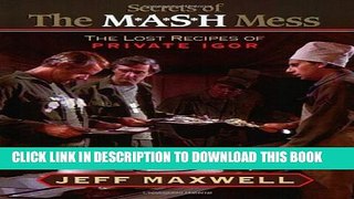 [PDF] The Secrets of the M*A*S*H Mess: The Lost Recipes of Private Igor Full Online