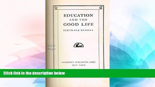 READ FULL  EDUCATION AND THE GOOD LIFE  READ Ebook Full Ebook