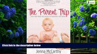 Books to Read  The Parent Trip: From High Heels and Parties to Highchairs and Potties  Full Ebooks